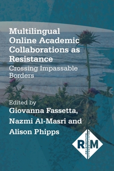 Paperback Multilingual Online Academic Collaborations as Resistance: Crossing Impassable Borders Book