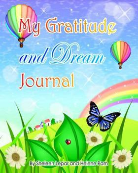 Paperback My Gratitude and Dream Journal: A beautiful journal with magical art and inspiring quotes for kids, teens and adults Book