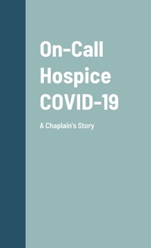 Hardcover On-Call Hospice COVID-19: A Chaplain's Story Book