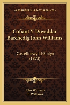 Paperback Cofiant Y Diweddar Barchedig John Williams: Castellnewydd-Emlyn (1873) [Welsh] Book