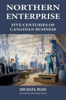 Paperback Northern Enterprise: Five Centuries of Canadian Business Book