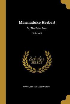 Paperback Marmaduke Herbert: Or, The Fatal Error; Volume II Book