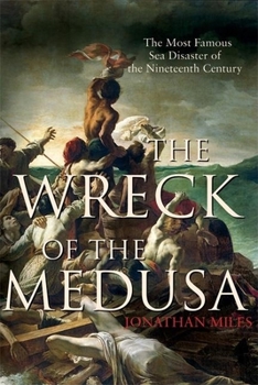 Hardcover The Wreck of the Medusa: The Most Famous Sea Disaster of the Nineteenth Century Book