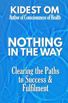 Paperback Nothing In The Way: Clearing the Paths to Success & Fulfilment Book