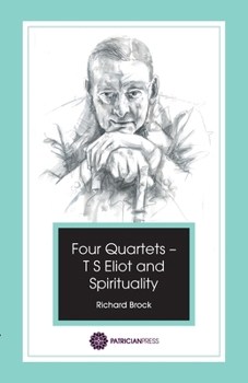 Paperback Four Quartets - T S Eliot and Spirituality Book