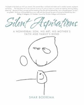 Paperback Silent Aspirations: A Nonverbal Son, His Art, His Mother's Faith and Family's Bond Book