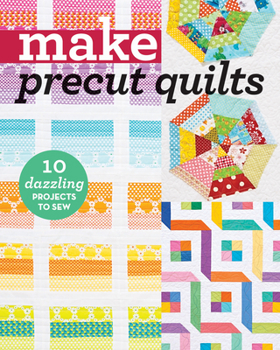 Paperback Make Precut Quilts: 10 Dazzling Projects to Sew Book