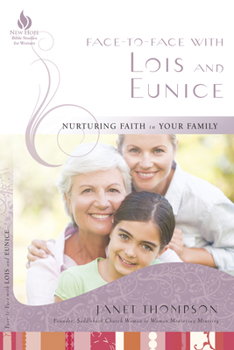 Paperback Face-To-Face with Lois and Eunice: Nurturing Faith in Your Family Book