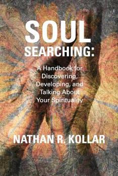 Paperback Soul Searching: A Handbook for Discovering, Developing, and Talking About Your Spirituality Book
