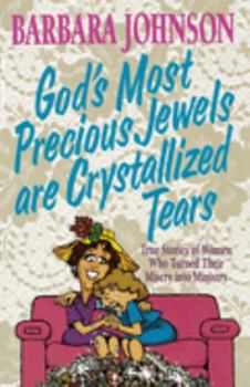 Paperback God's Most Precious Jewels Are Crystallized Tears Book