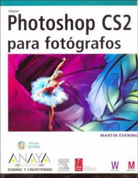 Adobe Photoshop Cs2 for Photographers: A Professional Image Editor's Guide to the Creative Use of Photoshop for the Macintosh and PC