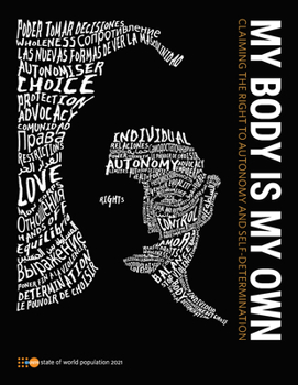 Paperback State of World Population 2021: My Body Is My Own - Claiming the Right to Autonomy and Self-Determination Book