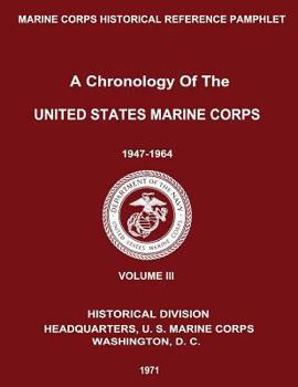 Paperback A Chronology of the United States Marine Corps: 1947 - 1964: Volume III Book