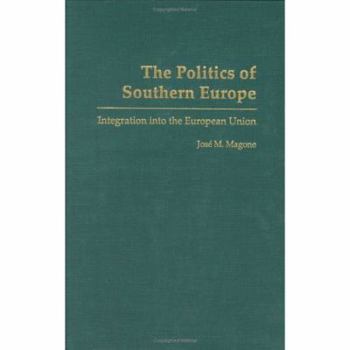 Hardcover The Politics of Southern Europe: Integration into the European Union Book