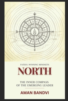 North: The Inner Compass of the Emerging Leader (Fateh - Winning Mindsets)