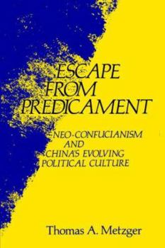 Paperback Escape from Predicament: Neo-Confucianism and China's Evolving Political Culture Book