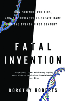 Paperback Fatal Invention: How Science, Politics, and Big Business Re-Create Race in the Twenty-First Century Book