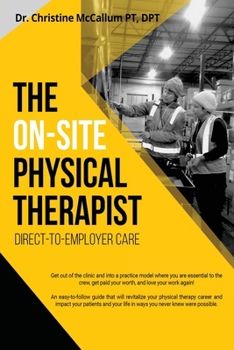 Paperback The On-Site Physical Therapist: Direct-to-Employer Care Book