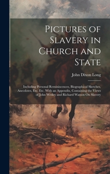 Hardcover Pictures of Slavery in Church and State: Including Personal Reminiscences, Biographical Sketches, Anecdotes, Etc. Etc. With an Appendix, Containing th Book