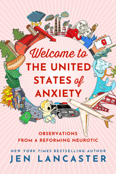 Hardcover Welcome to the United States of Anxiety: Observations from a Reforming Neurotic Book