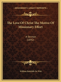 The Love Of Christ The Motive Of Missionary Effort: A Sermon