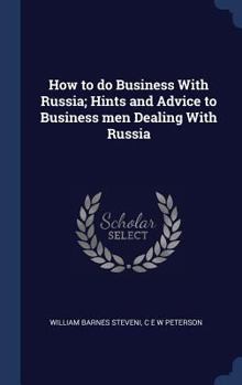 Hardcover How to do Business With Russia; Hints and Advice to Business men Dealing With Russia Book