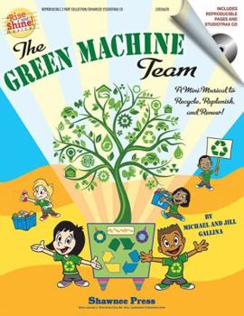 Paperback The Green Machine Team - A Mini-Musical to Recycle, Replenish, and Renew!: Rise and Shine Series [With CD (Audio)] Book