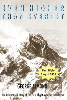 Paperback Even Higher Than Everest: The Dramatised Story of the First Flight over the Himalayas Book