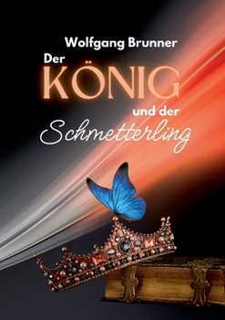 Paperback Der König und der Schmetterling: Ein Märchen-Roman über drei Generationen [German] Book