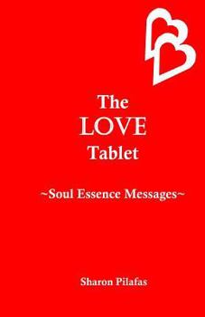 Paperback The Love Tablet: Soul Essence Messages Book