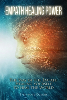 Paperback Empath Healing Power: The Way of the Empath, Healing yourself to heal the World. Book