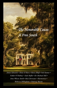 Paperback The Honorable Cause: A Free South: Twelve Southern Essays Book