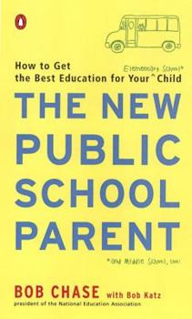 Paperback The New Public School Parent: How to Get the Best Education for Your Elementary School Child Book