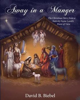 Paperback Away in a Manger (Revised-8x10 edition): The Christmas Story from a Nativity Scene Lamb's Point of View [Large Print] Book