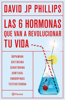 Paperback Las Seis Hormonas Que Van a Revolucionar Tu Vida: Dopamina, Oxitocina, Serotonina, Cortisol, Endorfinas, Testosterona / High on Life [Spanish] Book