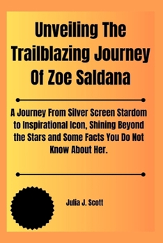 Unveiling The Trailblazing Journey Of Zoe Saldana: A Journey From Silver Screen Stardom to Inspirational Icon, Shining Beyond the Stars and Some Facts