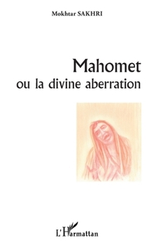 Paperback Mahomet ou la divine aberration [French] Book