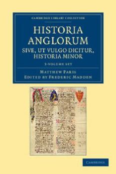Paperback Historia Anglorum Sive, UT Vulgo Dicitur, Historia Minor 3 Volume Set: Item Ejusdem Abbreviatio Chronicorum Angliae Book