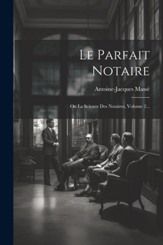 Paperback Le Parfait Notaire: Ou La Science Des Notaires, Volume 2... [French] Book