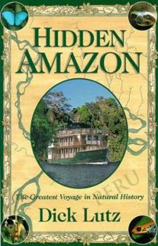 Paperback Hidden Amazon: The Greatest Voyage in Natural History Book