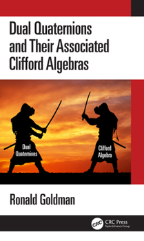 Hardcover Dual Quaternions and Their Associated Clifford Algebras Book