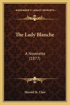 Paperback The Lady Blanche: A Novelette (1877) Book