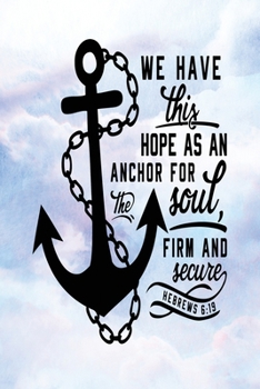 Daily Gratitude Journal: Hope as An Anchor for The Soul Hebrews 6:19 | Daily and Weekly Reflection | Positive Mindset Notebook | Cultivate Happiness Diary (Encouraging Quotes and Verses)