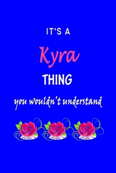 Paperback It's A Kyra Thing You Wouldn't Understand: Lacey First Name Personalized Journal 6x9 Notebook, Wide Ruled (Lined) blank pages Funny Cover for Girls an Book