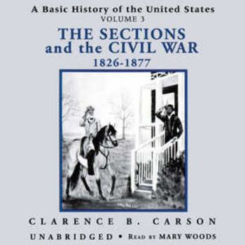 Basic History of the United States, Vol. 3: The Sections and the Civil War 1826-1877