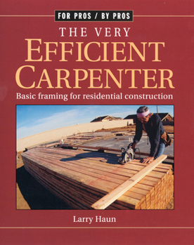 Paperback The Very Efficient Carpenter: Basic Framing for Residential Construction/Fpbp Book