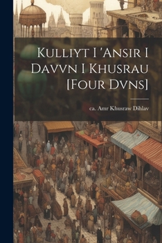 Paperback Kulliyt I 'ansir I Davvn I Khusrau [four Dvns] [Persian] Book