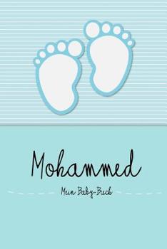 Paperback Mohammed - Mein Baby-Buch: Personalisiertes Baby Buch f?r Mohammed, als Elternbuch oder Tagebuch, f?r Text, Bilder, Zeichnungen, Photos, ... [German] Book