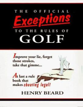 Hardcover The Official Exceptions to the Rules of Golf: The Hacker's Bible Book