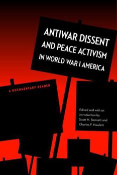 Paperback Antiwar Dissent and Peace Activism in World War I America: A Documentary Reader Book